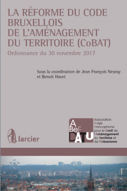 La réforme du Code bruxellois de l'aménagement du territoire (CoBAT)