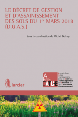 Le décret de gestion et d'assainissement des sols du 1er mars 2018 (D.G.A.S)